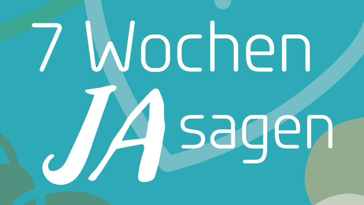 7 Wochen Ja! sagen