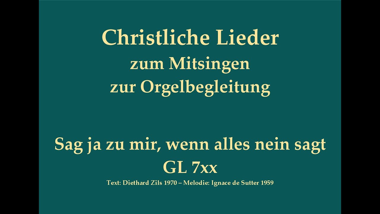 Sag ja zu mir, wenn alles nein sagt GL 7xx - Österliches Bußlied zum Mitsingen mit Orgelbegleitung