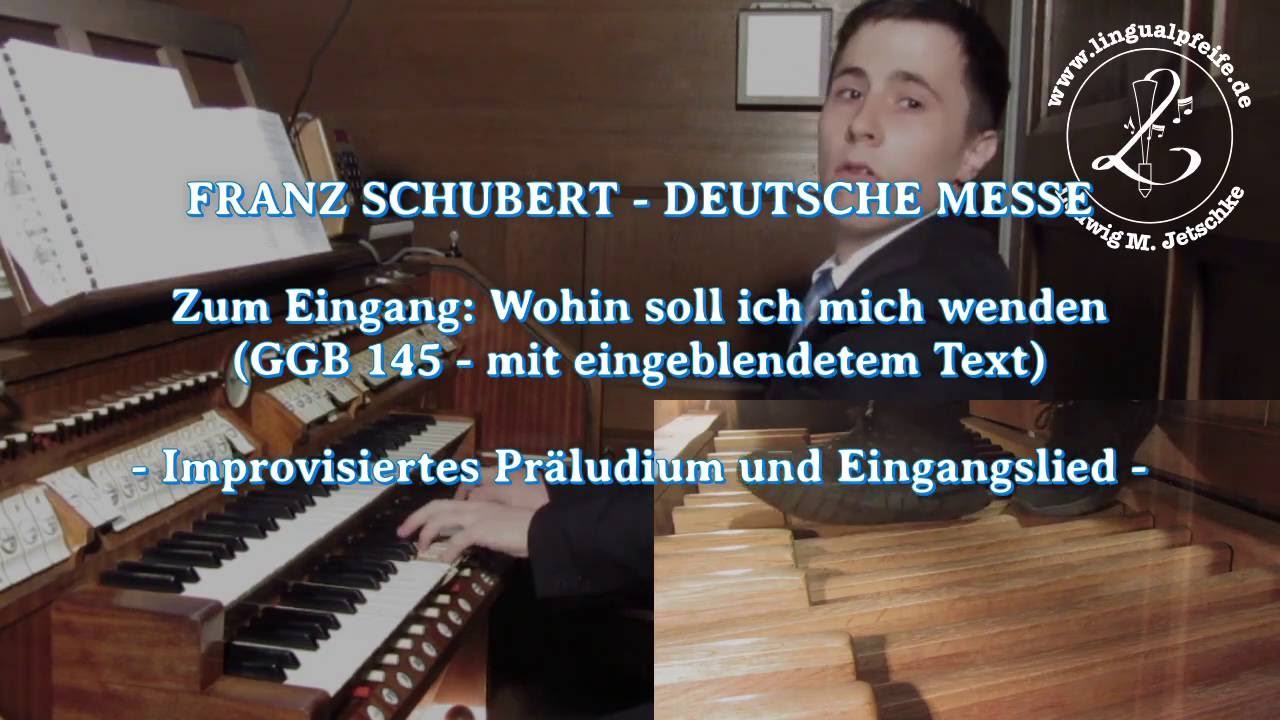 GGB 145: Franz Schubert - Deutsche Messe - Wohin soll ich mich wenden (Präludium und Lied)