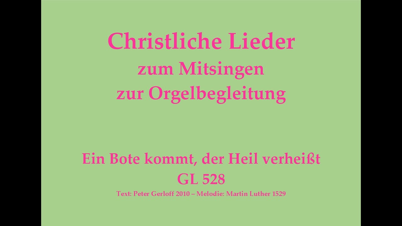Ein Bote kommt, der Heil verheißt GL 528 - Marienlied Mitsingversion m. Orgelbegl. u. eingebl. Text